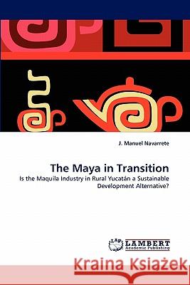 The Maya in Transition J Manuel Navarrete 9783844330762 LAP Lambert Academic Publishing