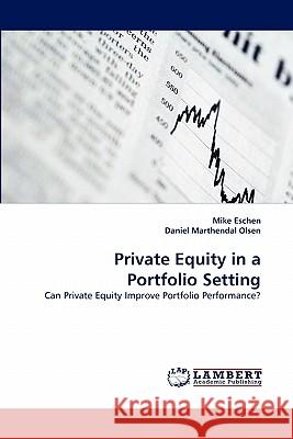 Private Equity in a Portfolio Setting Mike Eschen, Daniel Marthendal Olsen 9783844331134 LAP Lambert Academic Publishing