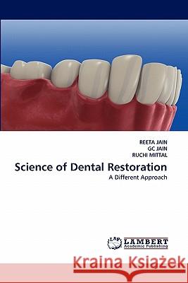 Science of Dental Restoration Reeta Jain, Gc Jain, Ruchi Mittal 9783844331158