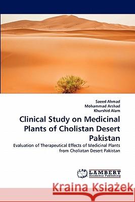 Clinical Study on Medicinal Plants of Cholistan Desert Pakistan Saeed Ahmad, Mohammad Arshad, Khurshid Alam 9783844331257