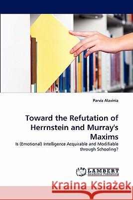 Toward the Refutation of Herrnstein and Murray's Maxims Parviz Alavinia 9783844331271