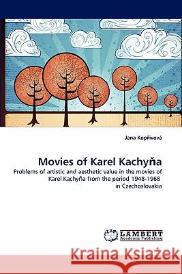 Movies of Karel Kachyňa Jana Kopřivová 9783844331554 LAP Lambert Academic Publishing