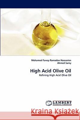 High Acid Olive Oil Mohamed Fawzy Ramadan Hassanien, Ahmed Samy 9783844331738