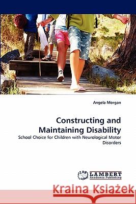 Constructing and Maintaining Disability Angela Morgan 9783844331813