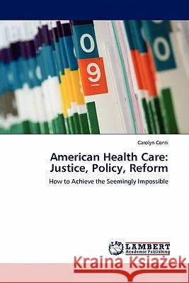 American Health Care: Justice, Policy, Reform Conti, Carolyn 9783844332131