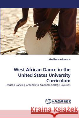 West African Dance in the United States University Curriculum  9783844332148 LAP Lambert Academic Publishing AG & Co KG