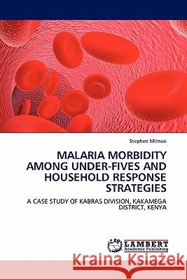 Malaria Morbidity Among Under-Fives and Household Response Strategies  9783844332322 LAP Lambert Academic Publishing AG & Co KG