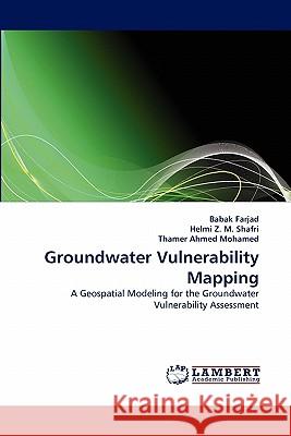 Groundwater Vulnerability Mapping Babak Farjad, Helmi Z M Shafri, Thamer Ahmed Mohamed 9783844332421 LAP Lambert Academic Publishing