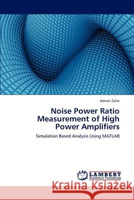 Noise Power Ratio Measurement of High Power Amplifiers Zafar Adnan 9783844332551 LAP Lambert Academic Publishing