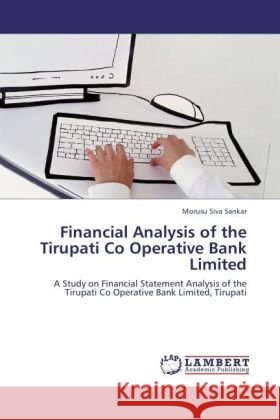 Financial Analysis of the Tirupati Co Operative Bank Limited Dr Morusu Siva Sankar 9783844333015