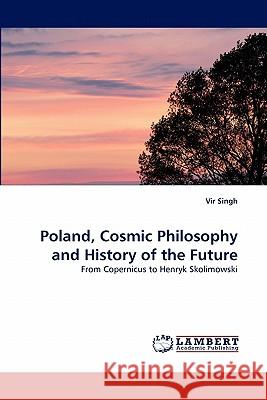Poland, Cosmic Philosophy and History of the Future Vir Singh 9783844333237 LAP Lambert Academic Publishing