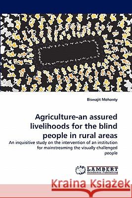 Agriculture-an assured livelihoods for the blind people in rural areas Mohanty, Biswajit 9783844333312