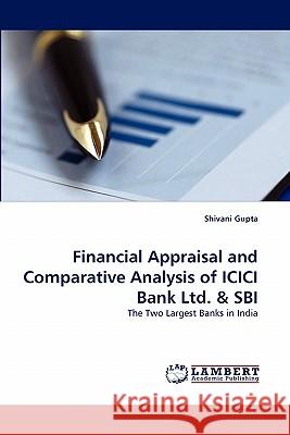 Financial Appraisal and Comparative Analysis of ICICI Bank Ltd. & SBI Gupta, Shivani 9783844333596