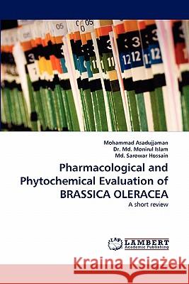Pharmacological and Phytochemical Evaluation of Brassica Oleracea Mohammad Asadujjaman, Dr Monirul Islam, Sarowar Hossain, MD 9783844334135