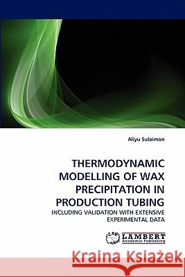 Thermodynamic Modelling of Wax Precipitation in Production Tubing Aliyu Sulaimon 9783844334197