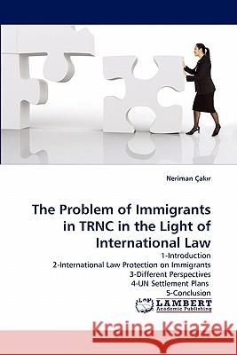 The Problem of Immigrants in Trnc in the Light of International Law Neriman Ak R, Neriman Cak R 9783844334395