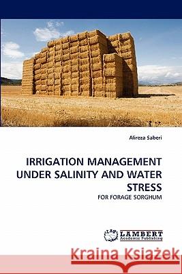 Irrigation Management Under Salinity and Water Stress Alireza Saberi 9783844334548 LAP Lambert Academic Publishing