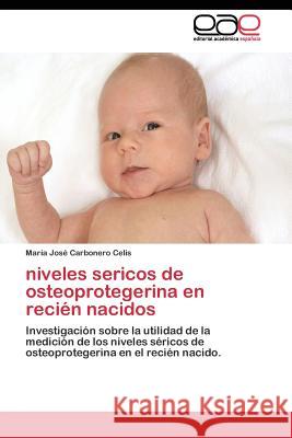 niveles sericos de osteoprotegerina en recién nacidos Carbonero Celis María José 9783844335132 Editorial Academica Espanola