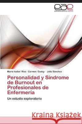 Personalidad y Síndrome de Burnout en Profesionales de Enfermería Ríos María Isabel 9783844335248 Editorial Academica Espanola