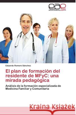 El plan de formación del residente de MFyC: una mirada pedagógica Romero Sánchez Eduardo 9783844335262 Editorial Academica Espanola
