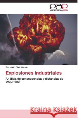 Explosiones industriales Díaz Alonso Fernando 9783844335378 Editorial Academica Espanola