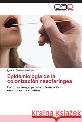 Epidemiología de la colonización nasofaríngea Obando Santaella Ignacio 9783844335491