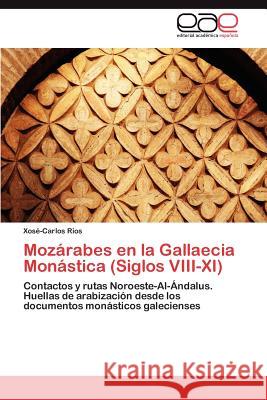 Mozárabes En La Gallaecia Monástica (Siglos VIII-XI) Rios Xose-Carlos 9783844335910