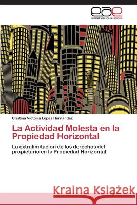 La Actividad Molesta en la Propiedad Horizontal Lopez Hernández Cristina Victoria 9783844336023