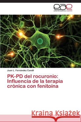 PK-PD del rocuronio: Influencia de la terapia crónica con fenitoína Fernández Candil Juan L 9783844336191