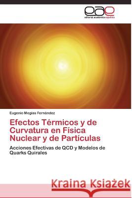 Efectos Térmicos y de Curvatura en Física Nuclear y de Partículas Megías Fernández Eugenio 9783844336214 Editorial Academica Espanola