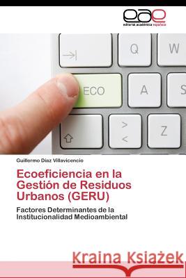 Ecoeficiencia en la Gestión de Residuos Urbanos (GERU) Díaz Villavicencio Guillermo 9783844336313