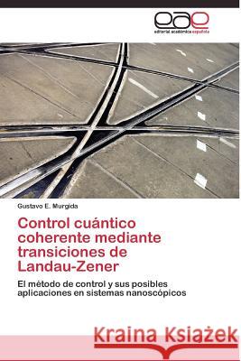 Control cuántico coherente mediante transiciones de Landau-Zener Murgida Gustavo E. 9783844336757 Editorial Academica Espanola