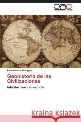 Geohistoria de las Civilizaciones Rodríguez René Alberto 9783844337501