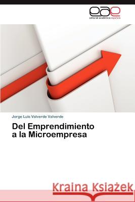 Del Emprendimiento a la Microempresa Valverde Valverde Jorge Luis 9783844337518 Editorial Acad Mica Espa Ola