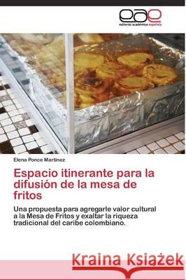 Espacio itinerante para la difusión de la mesa de fritos Ponce Martínez Elena 9783844337570