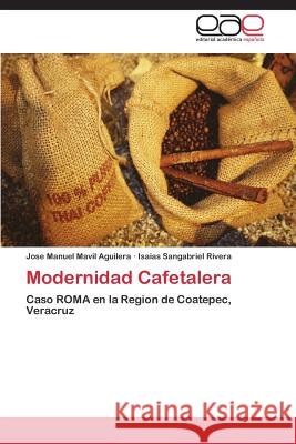 Modernidad Cafetalera Mavil Aguilera Jose Manuel               Sangabriel Rivera Isaias 9783844338119 Editorial Academica Espanola