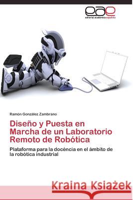 Diseño y Puesta en Marcha de un Laboratorio Remoto de Robótica González Zambrano Ramón 9783844338430