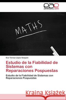 Estudio de la Fiabilidad de Sistemas con Reparaciones Pospuestas López Sanjuán Eva Teresa 9783844338447 Editorial Academica Espanola