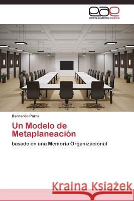 Un Modelo de Metaplaneación Parra Bernardo 9783844338850 Editorial Academica Espanola