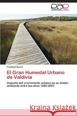 El Gran Humedal Urbano de Valdivia Osorio Cristóbal 9783844339024