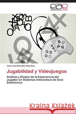 Jugabilidad y Videojuegos González Sánchez José Luis 9783844339048