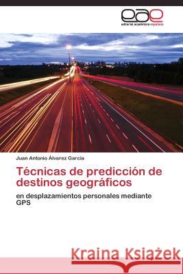 Técnicas de predicción de destinos geográficos Álvarez García Juan Antonio 9783844339468