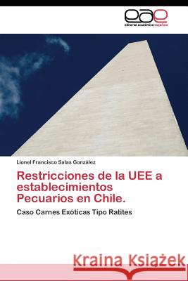 Restricciones de la UEE a establecimientos Pecuarios en Chile. Salas González Lionel Francisco 9783844339604