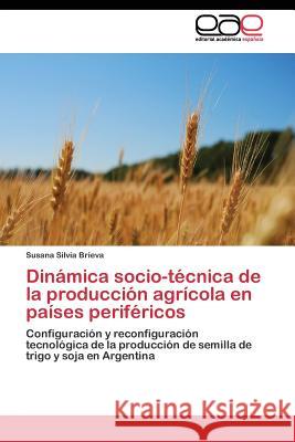 Dinámica socio-técnica de la producción agrícola en países periféricos Brieva Susana Silvia 9783844339796