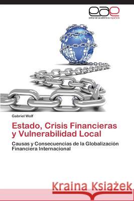 Estado, Crisis Financieras y Vulnerabilidad Local Wolf Gabriel 9783844339802