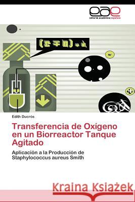 Transferencia de Oxígeno en un Biorreactor Tanque Agitado Ducrós Edith 9783844339857 Editorial Academica Espanola