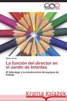 La función del director en el Jardín de Infantes Jarvis Diana 9783844339888