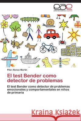 El test Bender como detector de problemas Alonso Martín Pilar 9783844340037 Editorial Academica Espanola