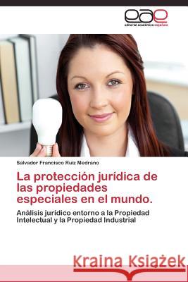 La protección jurídica de las propiedades especiales en el mundo. Ruiz Medrano Salvador Francisco 9783844340051