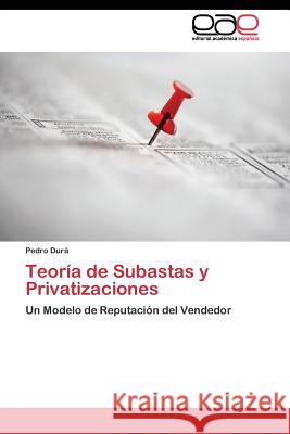 Teoría de Subastas y Privatizaciones Durá Pedro 9783844340402 Editorial Academica Espanola